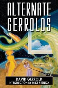 Alternate Gerrolds: An Assortment of Fictitious Lives