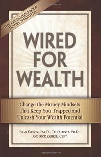 Wired for Wealth: Change the Money Mindsets That Keep You Trapped and Unleash Your Wealth Potential