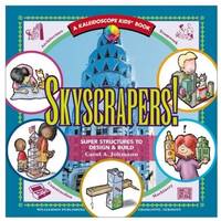 Skyscrapers!: Super Structures to Design and Build (Kaleidoscope Kids S.)