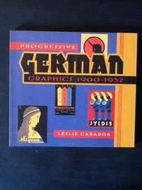 Progressive German Graphics, 1900-37: 1900-1937 by Cabarga, Leslie