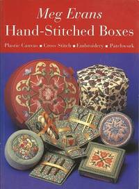 Hand-Stitched Boxes:  Plastic Canvas, Cross Stitch, Embroidery, Patchwork