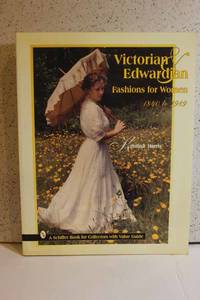 Victorian and Edwardian Fashions for Women 1840 to 1919