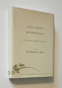 Field Notes on Democracy Listening to Grasshoppers