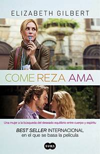 Come, reza, ama by Gilbert, Elizabeth