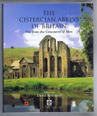 The Cistercian Abbeys of Britain. Far From the Concourse of Men by Edited by David Robinson. Janet Burton; Nicola Coldsream; Glyn Coppack; Richard Fawcett and David Robinson - 2002