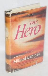 The hero; a novel by Lampell, Millard - 1949