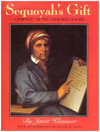 SEQUOYAH'S GIFT : A Portrait of the Cherokee Leader.