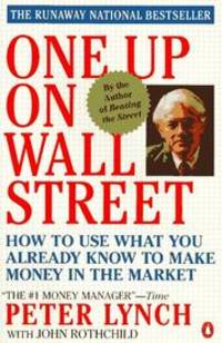 One up on Wall Street: How to Use What You Already Know to Make Money in the Mar by Lynch, Peter; Rothchild, John - 1990-02-01