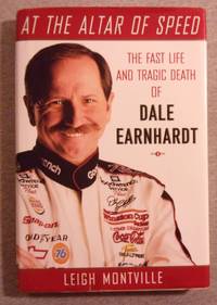 At the Altar of Speed: The Fast Life and Tragic Death of Dale Earnhardt