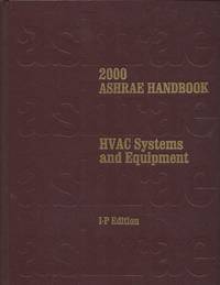 Heating, Ventilating and Air-Conditioning Systems and Equipment: 2000  ASHRAE Handbook (Inch-Pound Edition)