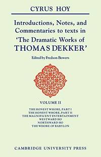 Introductions, Notes and Commentaries to Texts in 'The Dramatic Works of Thomas Dekker