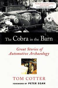 THE COBRA IN THE BARN Great Stories of Automotive Archaeology