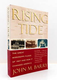 Rising Tide: The Great Mississippi Flood of 1927 and How it Changed America by Barry, John M - 1998