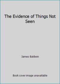 The Evidence of Things Not Seen by James Baldwin - 1985