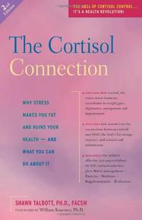 Cortisol Connection: Why Stress Makes You Fat and Ruins Your Health - And What You Can Do about It