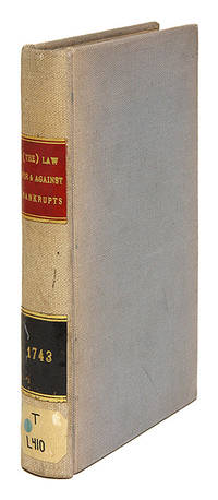The Law For and Against Bankrupts: Containing all the Statutes, Cases