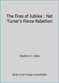 image of The Fires of Jubilee : Nat Turner's Fierce Rebellion