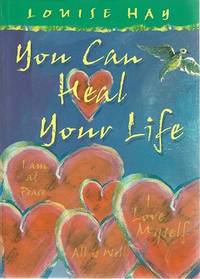 You Can Heal Your Life by Hay Louise - 1999