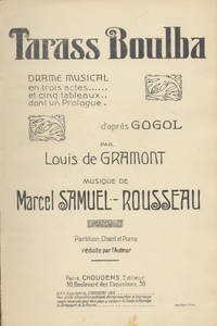 Tarass Boulba Drame Musical en trois actes ... et cinq tableaux ... dont un Prologue ... d'après Gogol par Louis de Gramont... Partition Chant et Piano réduite par l'Auteur. [Piano-vocal score]