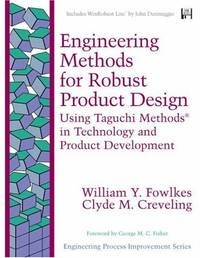 Engineering Methods for Robust Product Design: Using Taguchi Methods in Technology and Product...