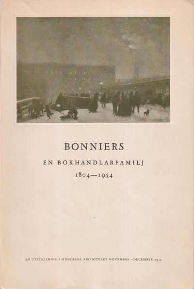 Bonniers. En bokhandlarfamilj 1804-1954. En…