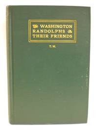 The Washington Randolphs and their Friends; Extracts from the Diary of a Lady of Old Virginia