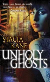 Unholy Ghosts by Stacia Kane - 2010