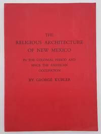 The Religious Architecture of New Mexico in the Colonial Period and Since the American Occupation