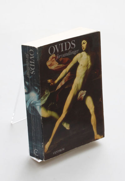 Ovids Forvandlinger. På danske vers af Otto Steen…