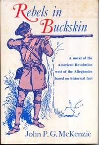 Rebels in Buckskin: A Historical Novel of the Revolution West of the Alleghenies