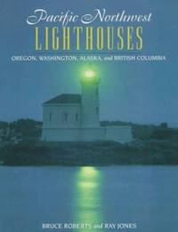 Pacific Northwest Lighthouses : Oregon, Washington and British Columbia