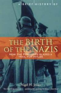 A Brief History of the Birth of the Nazis: How the Freikorps Blazed a Trail for Hitler