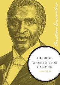 George Washington Carver (Christian Encounters Series)