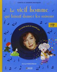 Le Vieil Homme qui faisait danser les saisons: Livre CD - Pour d&Atilde;&copy;couvrir la musique...