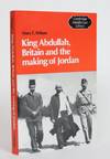 King Abdullah, Britain and the making of Jordan