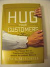 Hug Your Customers:  The Proven Way to Personalize Sales and Achieve Astounding Results