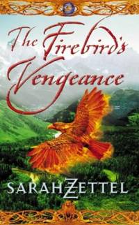 THE FIREBIRD’S VENGEANCE: Book Three of the Isavalta Trilogy by Zettel - Paperback - from World of Books Ltd (SKU: GOR011987765)