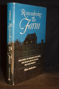 Remembering the Farm; Memories of Farming, Ranching, and Rural Life in Canada, Past and Present