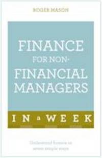 Finance for Non-Financial Managers in a Week: Teach Yourself