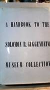 A Handbook to the Solomon R. Guggenheim Meseum Collection