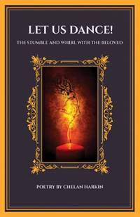 Let Us Dance!: The Stumble and Whirl With The Beloved: The Stumble and Whirl with the Beloved:...