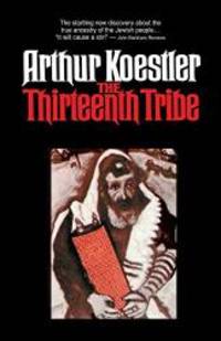 The Thirteenth Tribe: The Khazar Empire and its Heritage by Arthur Koestler - 2003-06-02