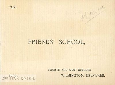 CATALOGUE AND CIRCULAR OF FRIENDS' SCHOOL, FOURTH AND WEST STREETS, WILMINGTON, DELAWARE