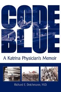 Code Blue: A Katrina Physician's Memoir