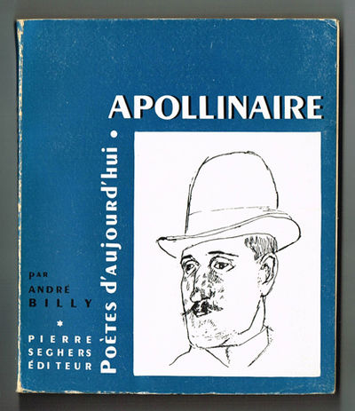 Guillaume Apollinaire. Une étude par André Billy,…