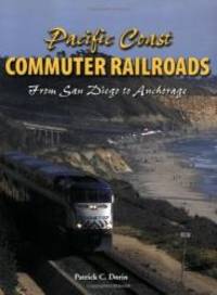image of Pacific Coast Commuter Railroads: From San Diego to Anchorage