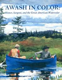 image of Awash in Color: Homer, Sargent and the Great American Watercolor