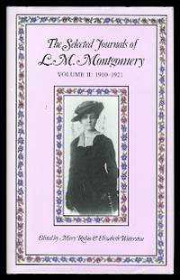 THE SELECTED JOURNALS OF L.M. MONTGOMERY.  VOLUME II: 1910-1921. by Rubio, Mary & Waterston, Elizabeth, editors.  (L.M. Montgomery - Lucy Maud Montgomery.) - 1987