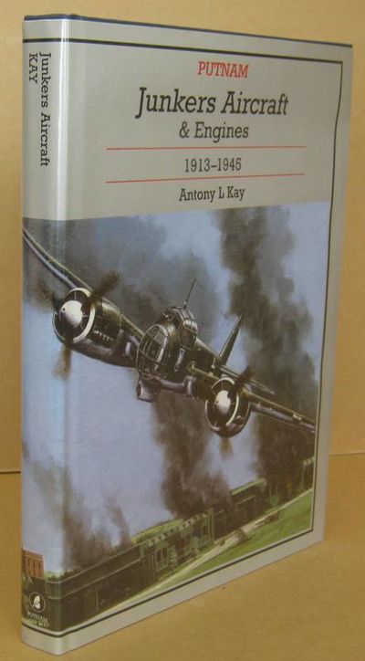 Junkers Aircraft and Engines 1913-1945 by Antony L. Kay