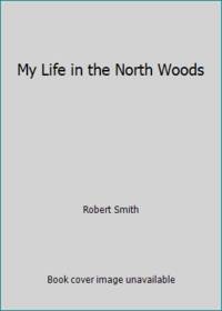 My Life in the North Woods